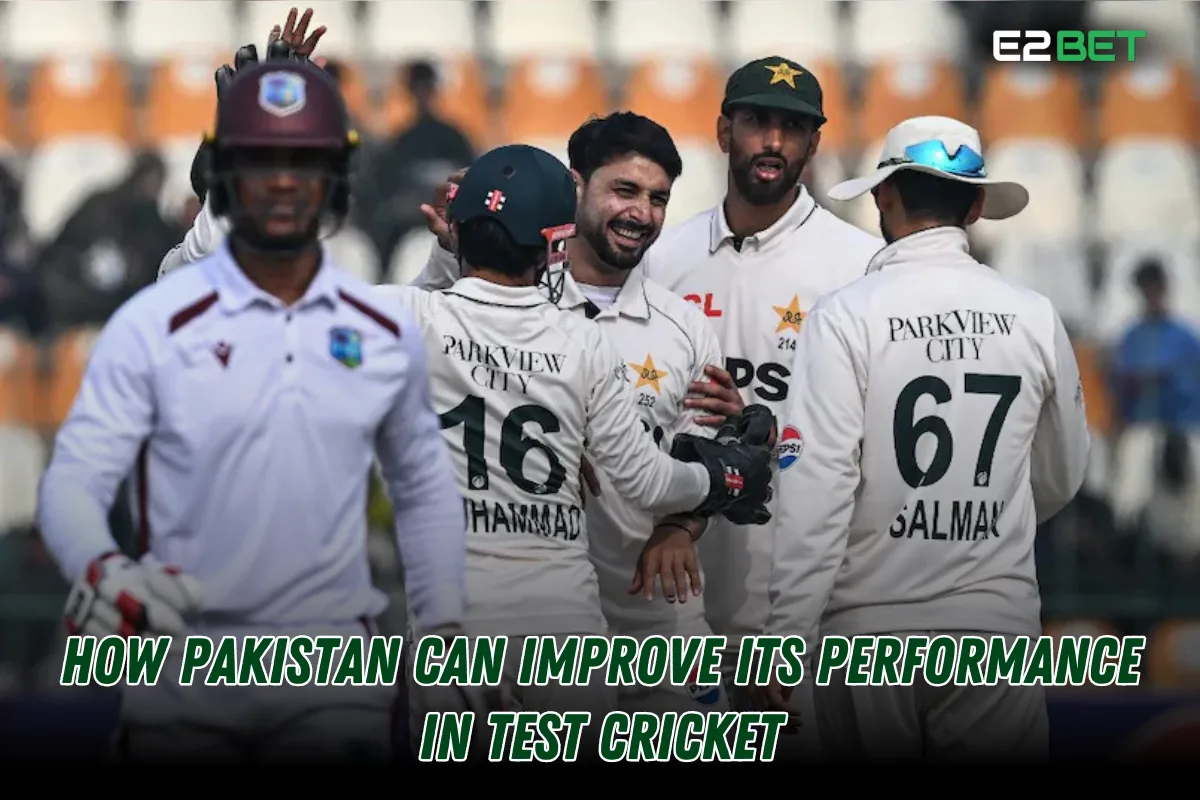 How Pakistan Can Improve Its Test Cricket 