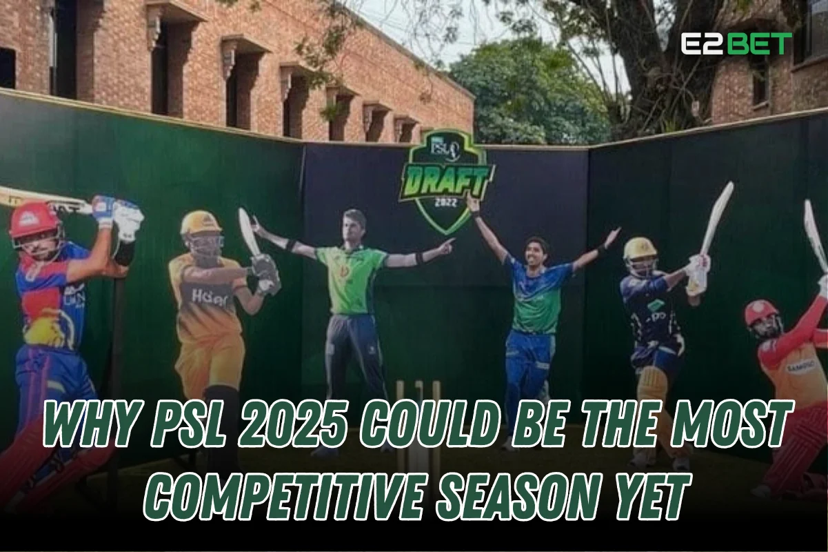 Why PSL 2025 Could Be the Most Competitive Season Yet