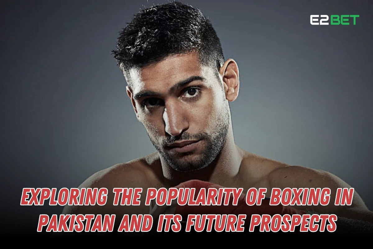 Exploring the Popularity and Future of Boxing in Pakistan