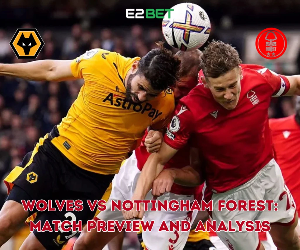 Wolves vs Nottingham Forest: Match Preview and Analysis