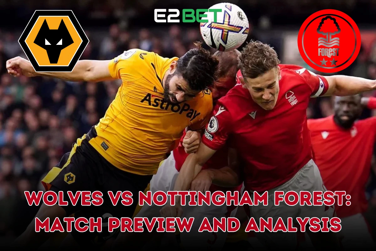 Wolves vs Nottingham Forest: Match Preview and Analysis