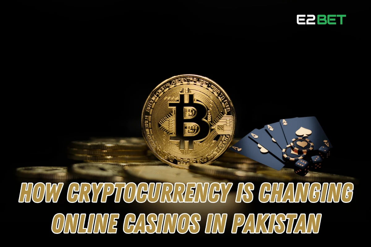 How Cryptocurrency is Revolutionizing Online Casinos in Pakistan