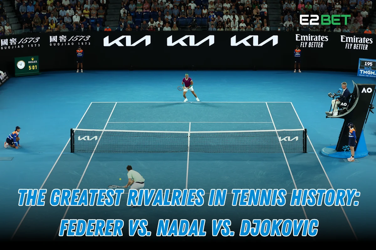 Greatest Tennis Rivalries: Federer vs. Nadal vs. Djokovic