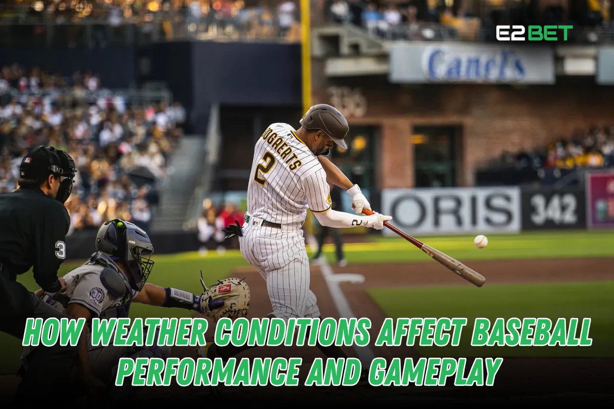 How Weather Conditions Affect Baseball Performance and Gameplay